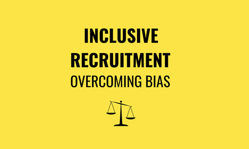 Inclusive recruitment, overcoming bias in hiring